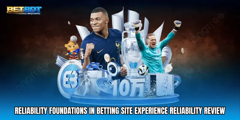 Reliability Foundations in Betting Site Experience Reliability Review