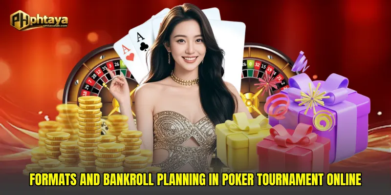 Formats and bankroll planning in Poker tournament online